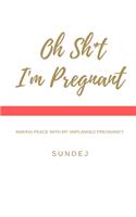 Oh Shit, I'm Pregnant
