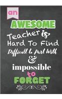 AWESOME Teacher is Hard to Find Difficult to Part with & impossible to Forget: gift for teacher appreciation