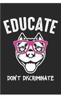 Educate don't Discriminate