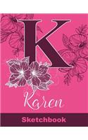 Karen Sketchbook: Letter K Initial Monogram Personalized First Name Sketch Book for Drawing, Sketching, Journaling, Doodling and Making Notes. Cute and Trendy Custom 