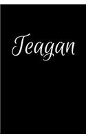 Teagan: Notebook Journal for Women or Girl with the name Teagan - Beautiful Elegant Bold & Personalized Gift - Perfect for Leaving Coworker Boss Teacher Dau