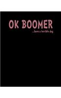 OK Boomer: Notebook College Ruled Paper Journal For Note Taking, Tasks and Doodling At Home Or School For Millennials & Teenagers - 7.5 x 9.25, 120 Pages