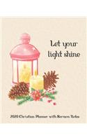 2020 Christian Planner With Sermon Notes Let Your Light Shine: At a Glance Calendar 2020 - Monthly Calendar, Weekly and Daily Organizer Schedule - Prayer Reading List - Goal Productivity - Track Your Progress fo