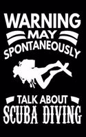 Warning May Spontaneously Talk About Scuba Diving: Journal Notebook Best Gifts For Scuba Divers And Who Love Scuba Diving Notebook Blank Lined Ruled Journal 6"x9" 100 Pages