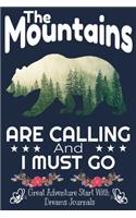 The Mountains are Calling and i Must Go: Great Adventure Start With Dreams Journals 6x9 Inches 100 Pages bleed Hiking and Camping in Jungle with Bears