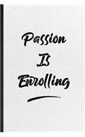 Passion Is Enrolling