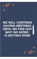 We Will Continue Having Meetings: Blank Lined Notebooks: Funny Official Meetings Notebook