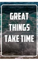 Great Things Take Time: Terminplaner und Organizer mit Motivations-Spruch - Geschenk für Unternehmer, Entrepreneure, Selbstständige, Arbeitskollegen, Kollegen und Mitarbeit