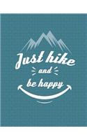 Just Hike And Be Happy Notebook - College Ruled: 8.5 x 11 - 200 Pages - School Student Teacher Office