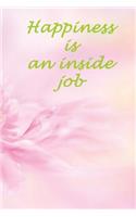 Happiness is an inside job