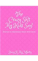 Crazy Sh!t My Kids Say!