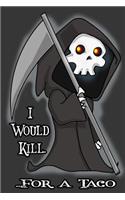 I Would Kill for a Taco