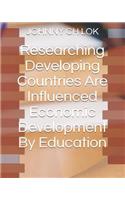 Researching Developing Countries Are Influenced Economic Development By Education