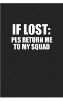 If Lost Pls Return Me to My Squad: A 6x9 Inch Matte Softcover Journal Notebook with 120 Blank Lined Pages and a Funny Team Crew Cover Slogan