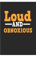 Loud And Obnoxious