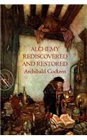 Alchemy Re-discovered and Restored
