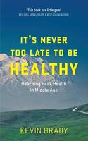 It's Never Too Late to Be Healthy