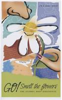 Go! Smell the Flowers – One Journey, Many Discoveries