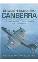 English Electric Canberra: The History and Development of a Classic Jet