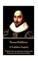 Thomas Middleton - A Yorkshire Tragedy: "Yielded with coy submission, modest pride, And sweet reluctant amorous delay."(English)