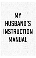 My Husband's Instruction Manual: A 6x9 Inch Matte Softcover Notebook Journal with 120 Blank Lined Pages and a Funny Married Life Cover Slogan
