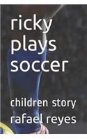 Ricky Plays Soccer: Children Story