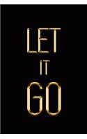 Let It Go: Elegant Gold & Black Notebook Show the World How Chill You Are! Stylish Luxury Journal