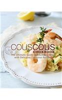 Couscous Cookbook: The Ultimate Guide to Couscous Filled with Delicious Couscous Recipes (2nd Edition)