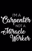 I'm a Carpenter Not a Miracle Worker