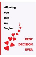Allowing You Into My Vagina. Best Decision Ever