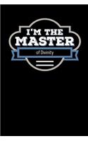 I'm the Master of Divinity: Blank Lined Journal
