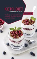 Keto Diet Cookbook Menu: The Step-by-Step Ketogenic Cookbook To Make Delicious Low Carb Dishes