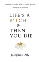 Life's A B*tch & Then You Die