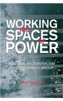 Working the Spaces of Power: Activism, Neoliberalism and Gendered Labour