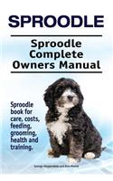 Sproodle. Sproodle Complete Owners Manual. Sproodle book for care, costs, feeding, grooming, health and training.