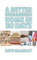 Better Organised Home in 30 Days