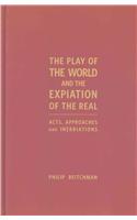 The Play of the World and the Expiation of the Real