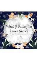 What If Butterflies Loved Snow?