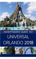 Independent Guide to Universal Orlando 2018 (Travel Guide)