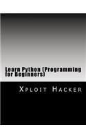 Learn Python (Programming for Beginners): Python (Programming Language)