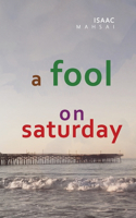 A Fool On Saturday
