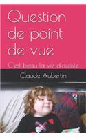 Question de point de vue