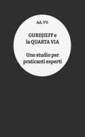 Gurdjieff e la Quarta Via: Uno studio per praticanti esperti