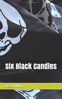 Six Black Candles