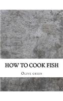 How to Cook Fish