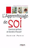 L'Apprentissage de soi: Exercices spirituels de Socrate à Foucault