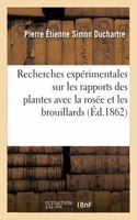 Recherches Expérimentales Sur Les Rapports Des Plantes Avec La Rosée Et Les Brouillards