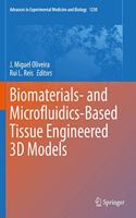 Biomaterials- and Microfluidics-Based Tissue Engineered 3D Models: (1230 Advances in Experimental Medicine and Biology)