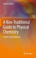 Non-Traditional Guide to Physical Chemistry: Insights Using Hydrogen