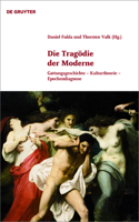 Tragödie der Moderne: Gattungsgeschichte, Kulturtheorie, Epochendiagnose